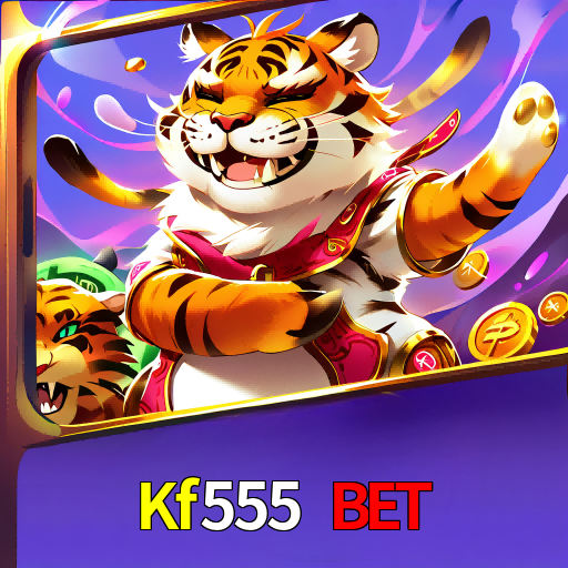  Kf555 Bet